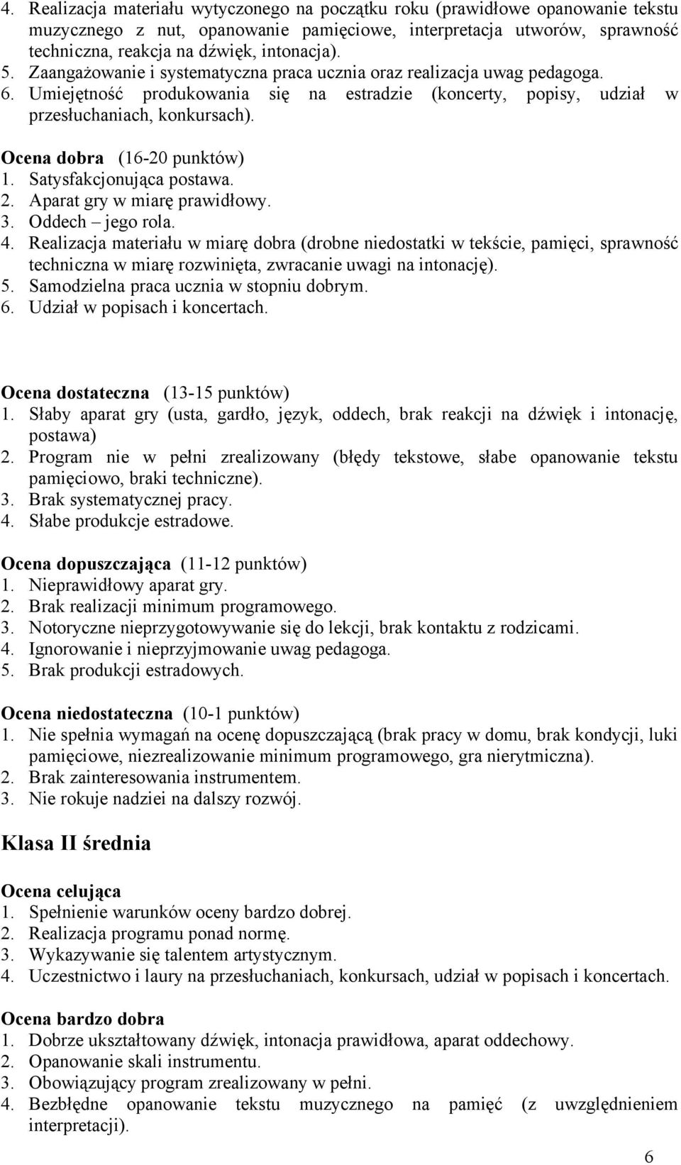 Satysfakcjonująca postawa. 2. Aparat gry w miarę prawidłowy. 3. Oddech jego rola. 4.