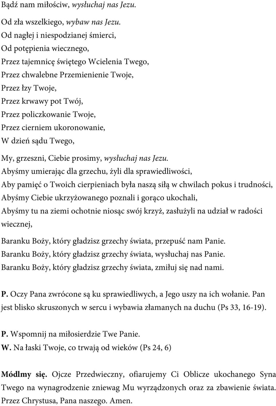 Twoje, Przez cierniem ukoronowanie, W dzień sądu Twego, My, grzeszni, Ciebie prosimy, wysłuchaj nas Jezu.