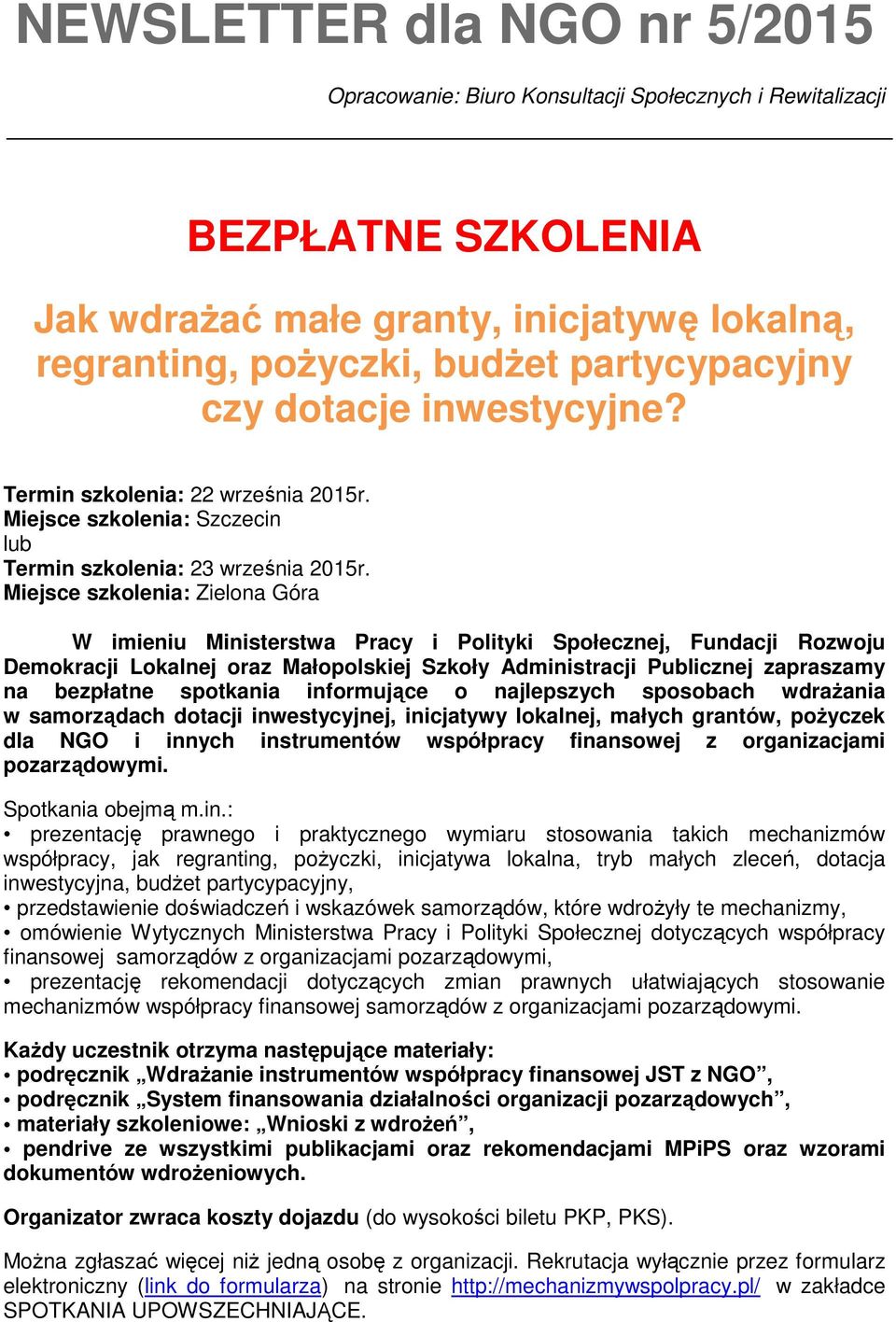 Miejsce szkolenia: Zielona Góra W imieniu Ministerstwa Pracy i Polityki Społecznej, Fundacji Rozwoju Demokracji Lokalnej oraz Małopolskiej Szkoły Administracji Publicznej zapraszamy na bezpłatne