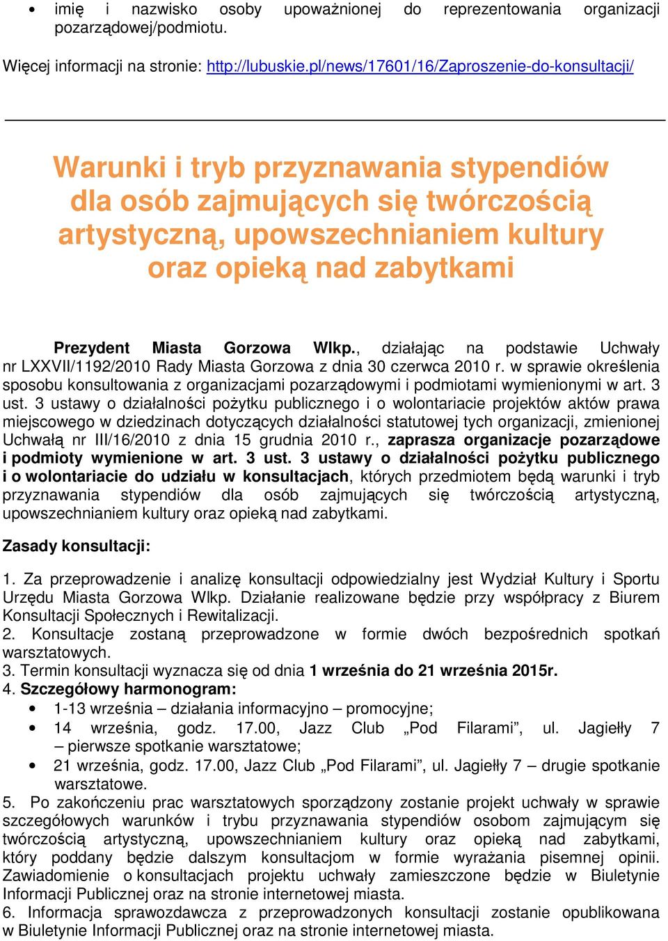 Miasta Gorzowa Wlkp., działając na podstawie Uchwały nr LXXVII/1192/2010 Rady Miasta Gorzowa z dnia 30 czerwca 2010 r.