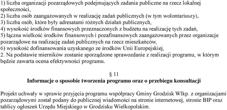 zaangażowanych przez organizacje pozarządowe na realizację zadań publicznych na rzecz mieszkańców, 6) wysokość dofinansowania uzyskanego ze środków Unii Europejskiej, 2.