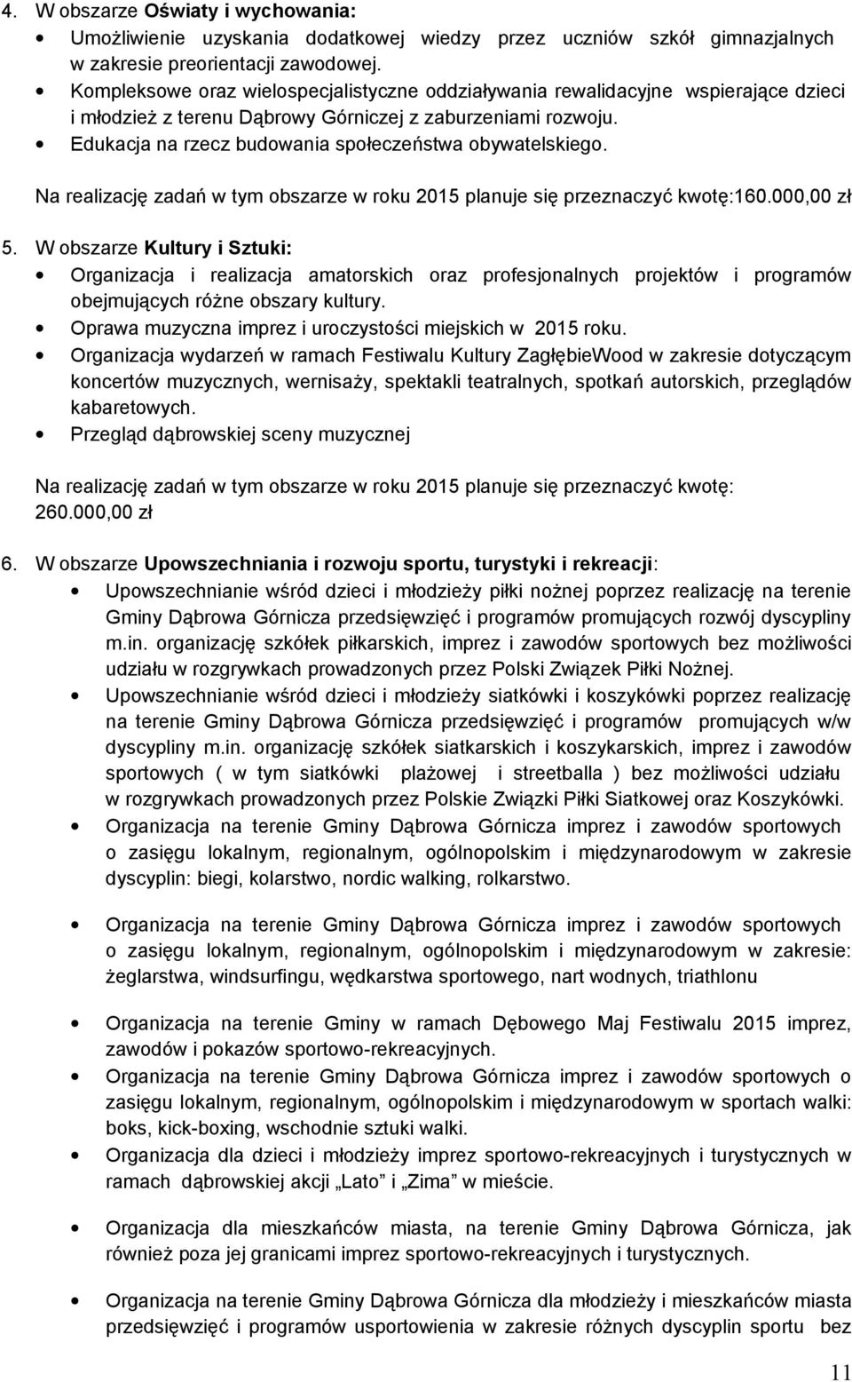 Edukacja na rzecz budowania społeczeństwa obywatelskiego. 160.000,00 zł 5.