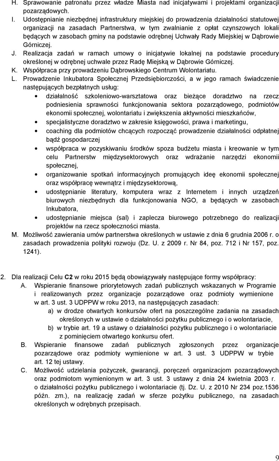 podstawie odrębnej Uchwały Rady Miejskiej w Dąbrowie Górniczej. J.