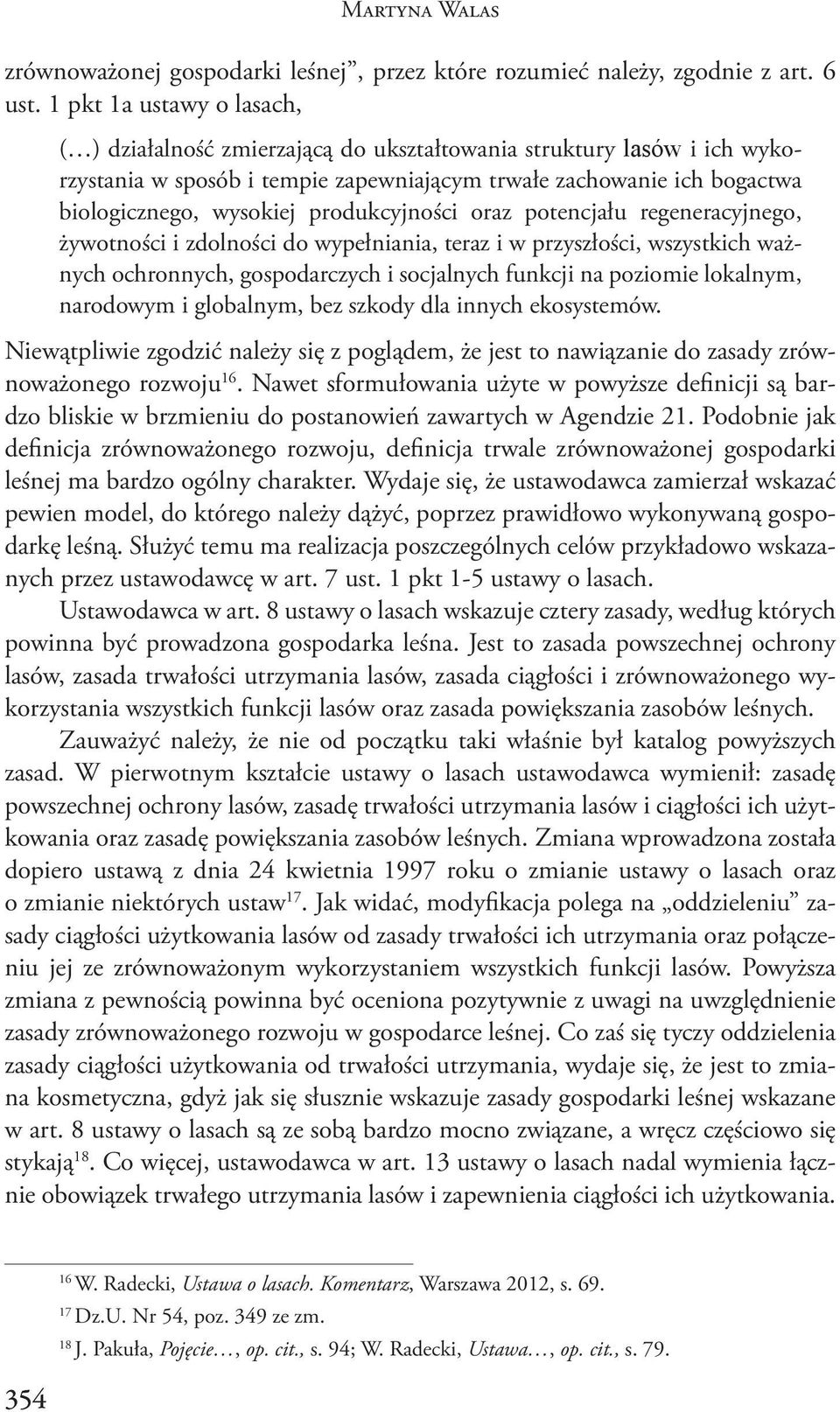 produkcyjności oraz potencjału regeneracyjnego, żywotności i zdolności do wypełniania, teraz i w przyszłości, wszystkich ważnych ochronnych, gospodarczych i socjalnych funkcji na poziomie lokalnym,