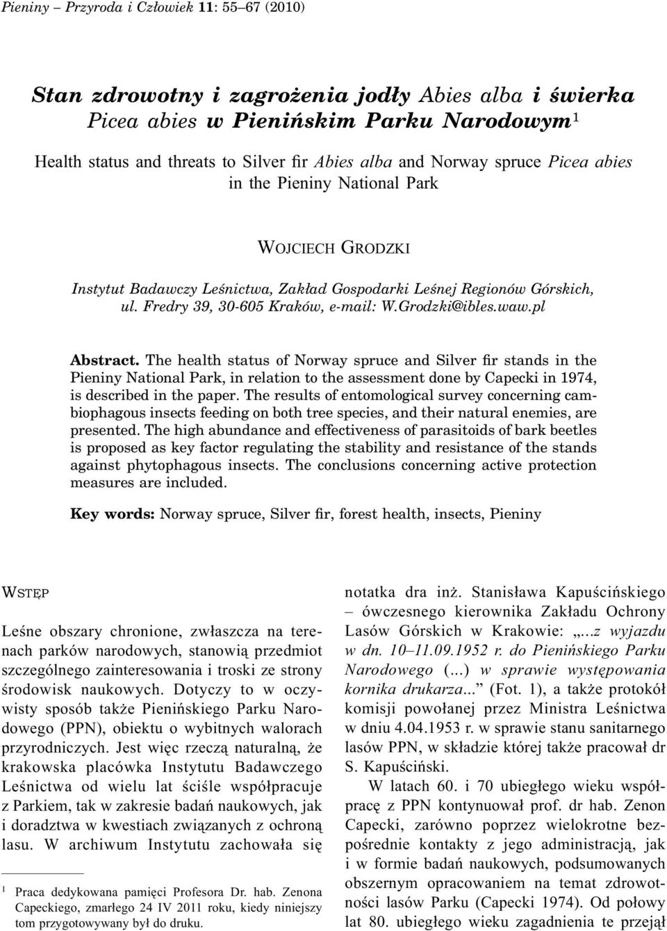 waw.pl Abstract. The health status of Norway spruce and Silver fir stands in the Pieniny National Park, in relation to the assessment done by Capecki in 1974, is described in the paper.