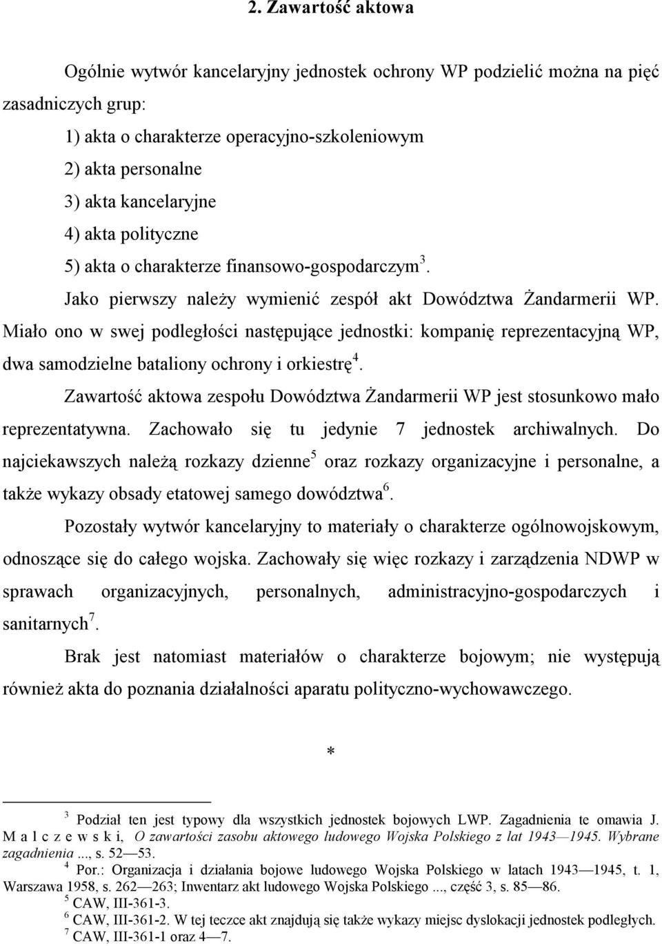 Miało ono w swej podległości następujące jednostki: kompanię reprezentacyjną WP, dwa samodzielne bataliony ochrony i orkiestrę 4.