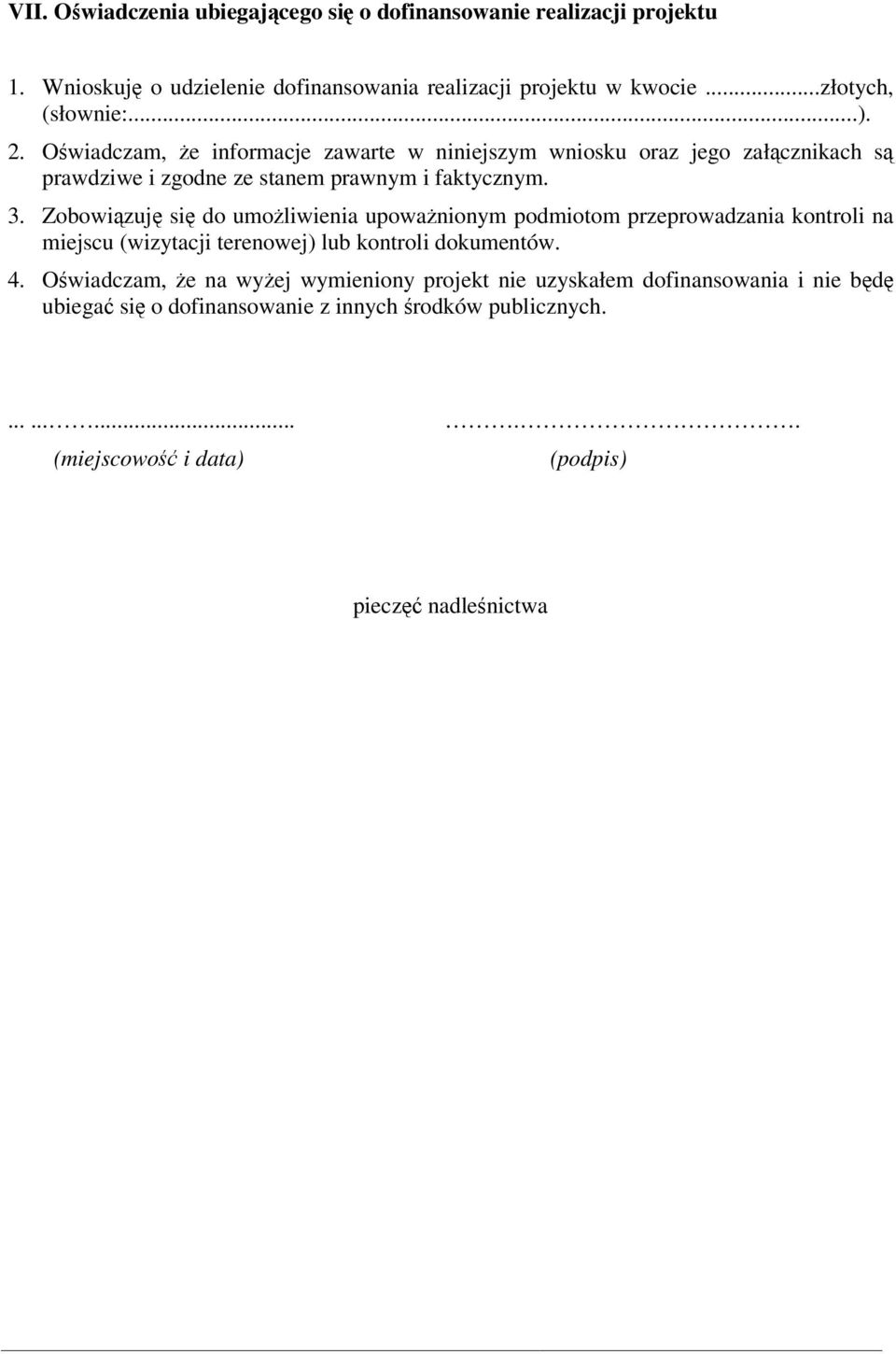 3. Zobowizuj si do umoliwienia upowanionym podmiotom przeprowadzania kontroli na miejscu (wizytacji terenowej) lub kontroli dokumentów. 4.