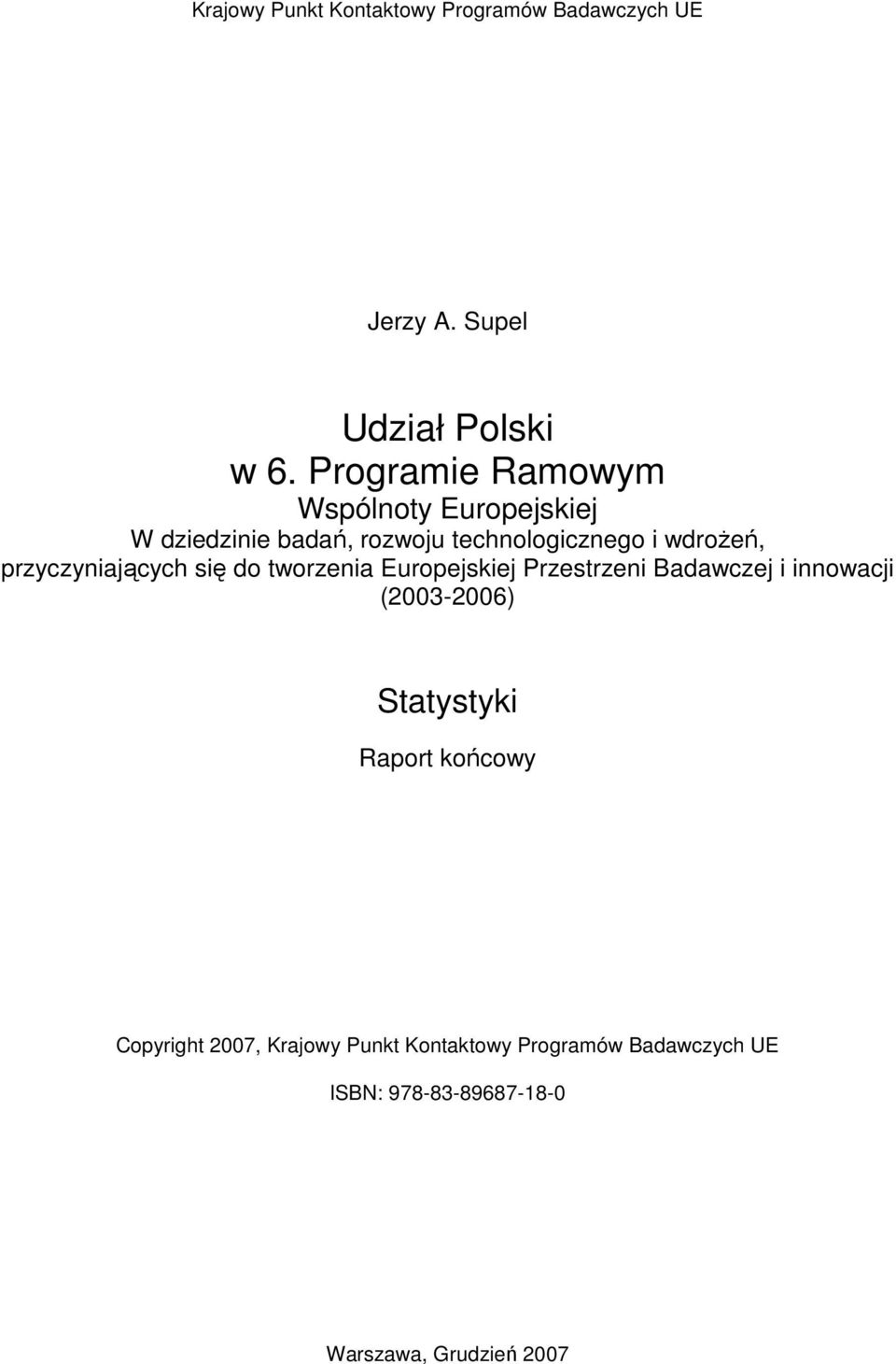 przyczyniających się do tworzenia Europejskiej Przestrzeni Badawczej i innowacji (2003-2006)