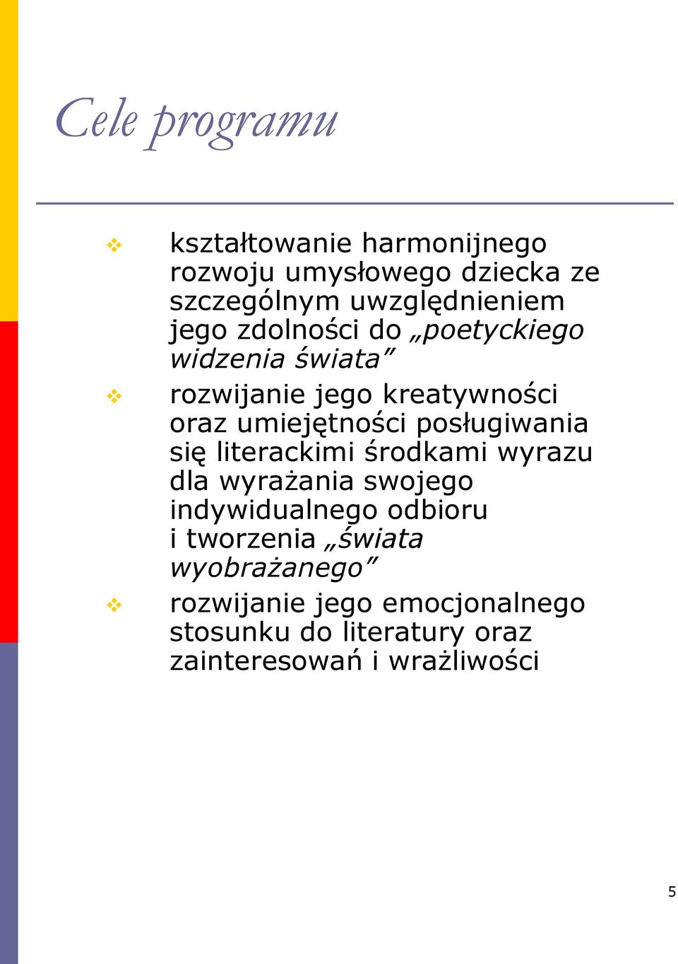 posługiwania się literackimi środkami wyrazu dla wyrażania swojego indywidualnego odbioru i