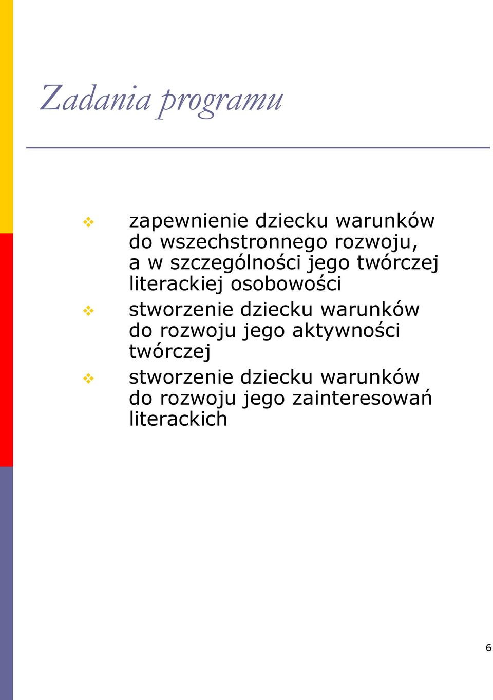 stworzenie dziecku warunków do rozwoju jego aktywności twórczej