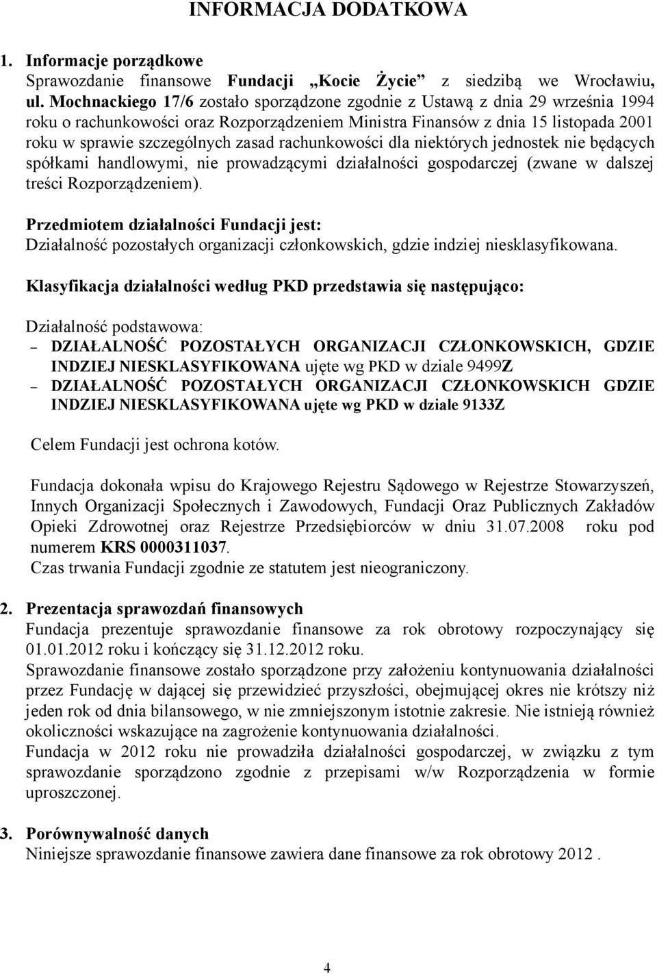 rachunkowości dla niektórych jednostek nie będących spółkami handlowymi, nie prowadzącymi działalności gospodarczej (zwane w dalszej treści Rozporządzeniem).