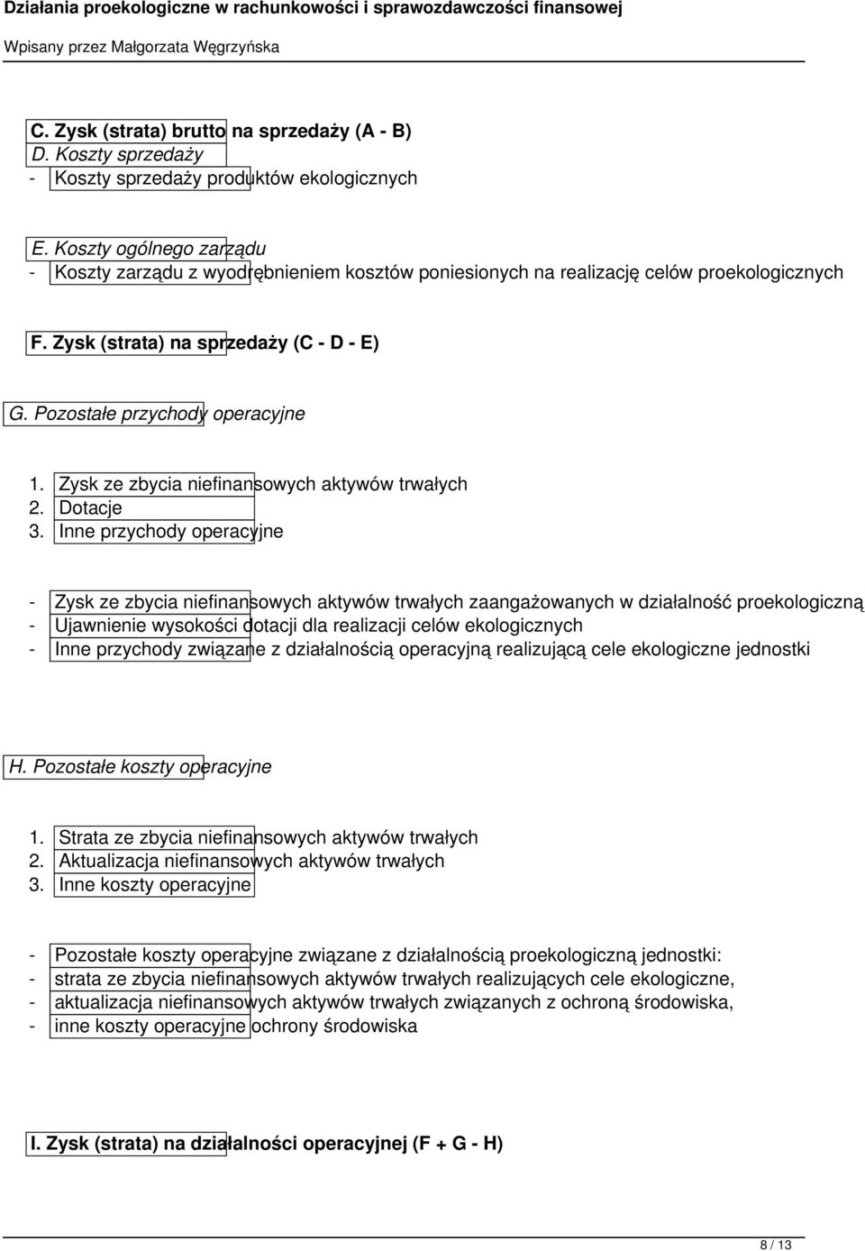 Zysk ze zbycia niefinansowych aktywów trwałych 2. Dotacje 3.