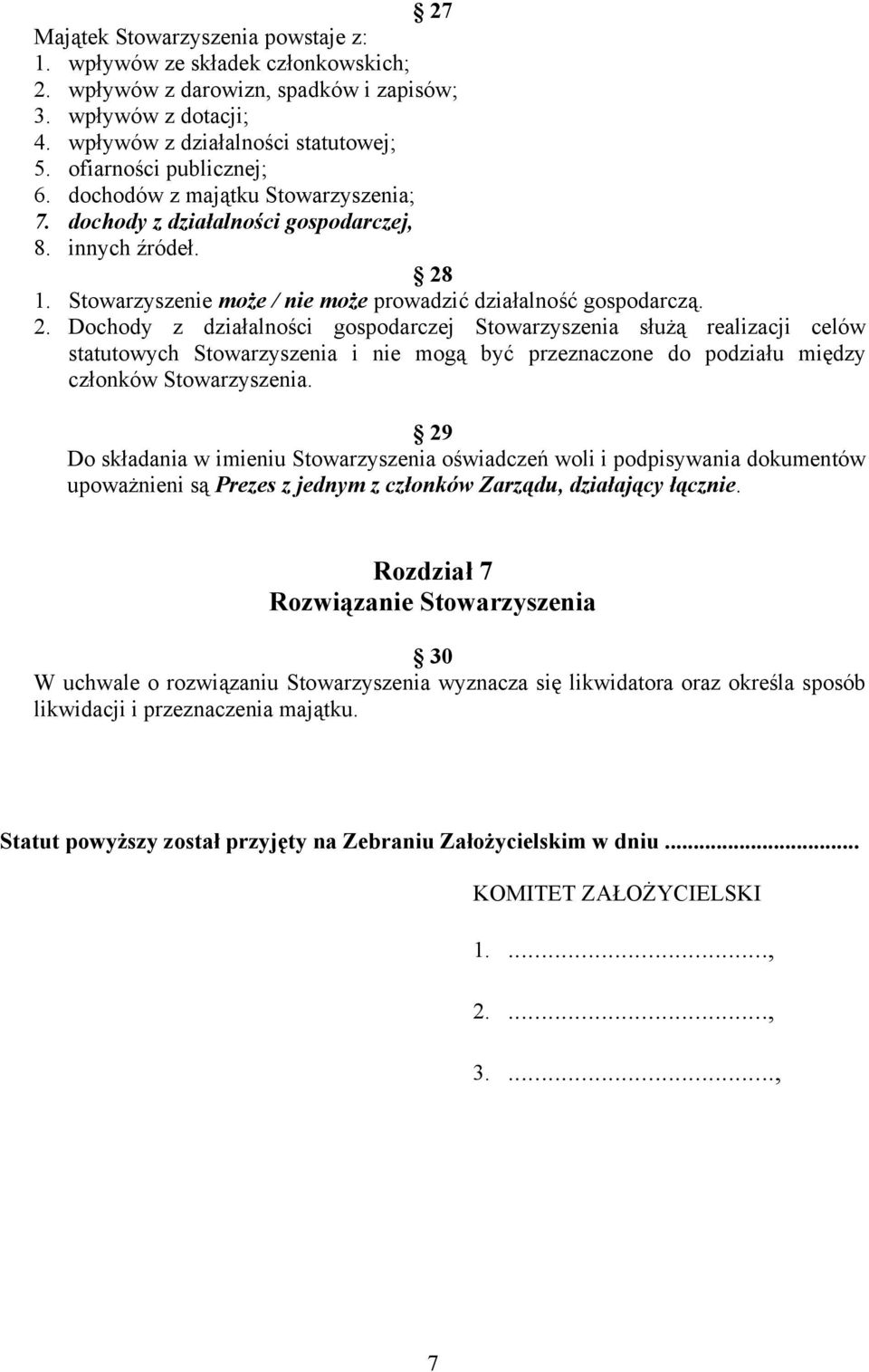 1. Stowarzyszenie może / nie może prowadzić działalność gospodarczą. 2.