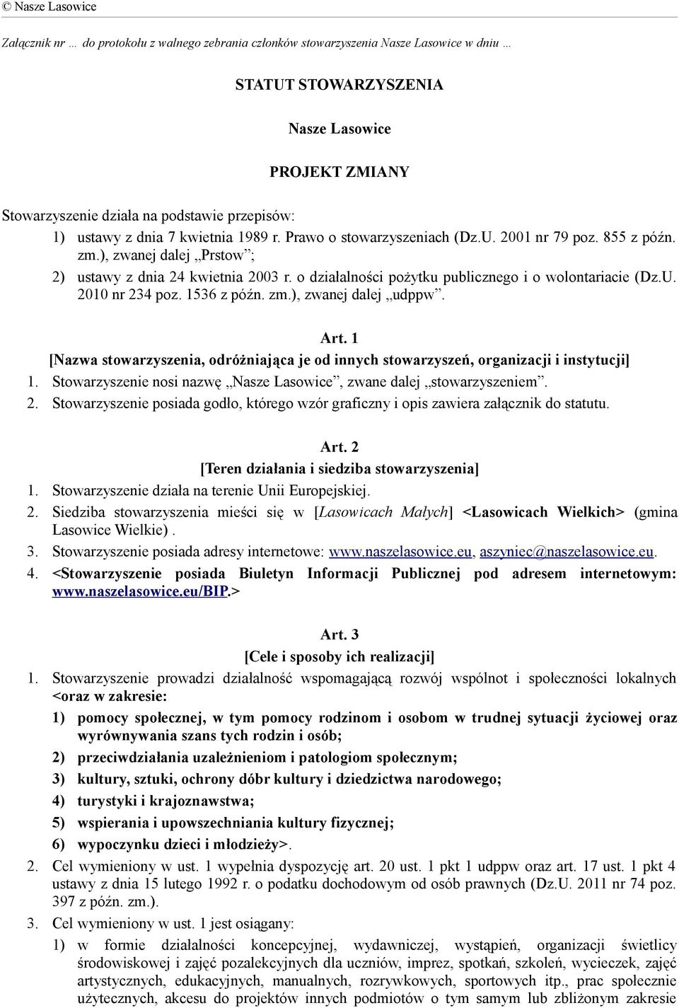 o działalności pożytku publicznego i o wolontariacie (Dz.U. 2010 nr 234 poz. 1536 z późn. zm.), zwanej dalej udppw. Art.