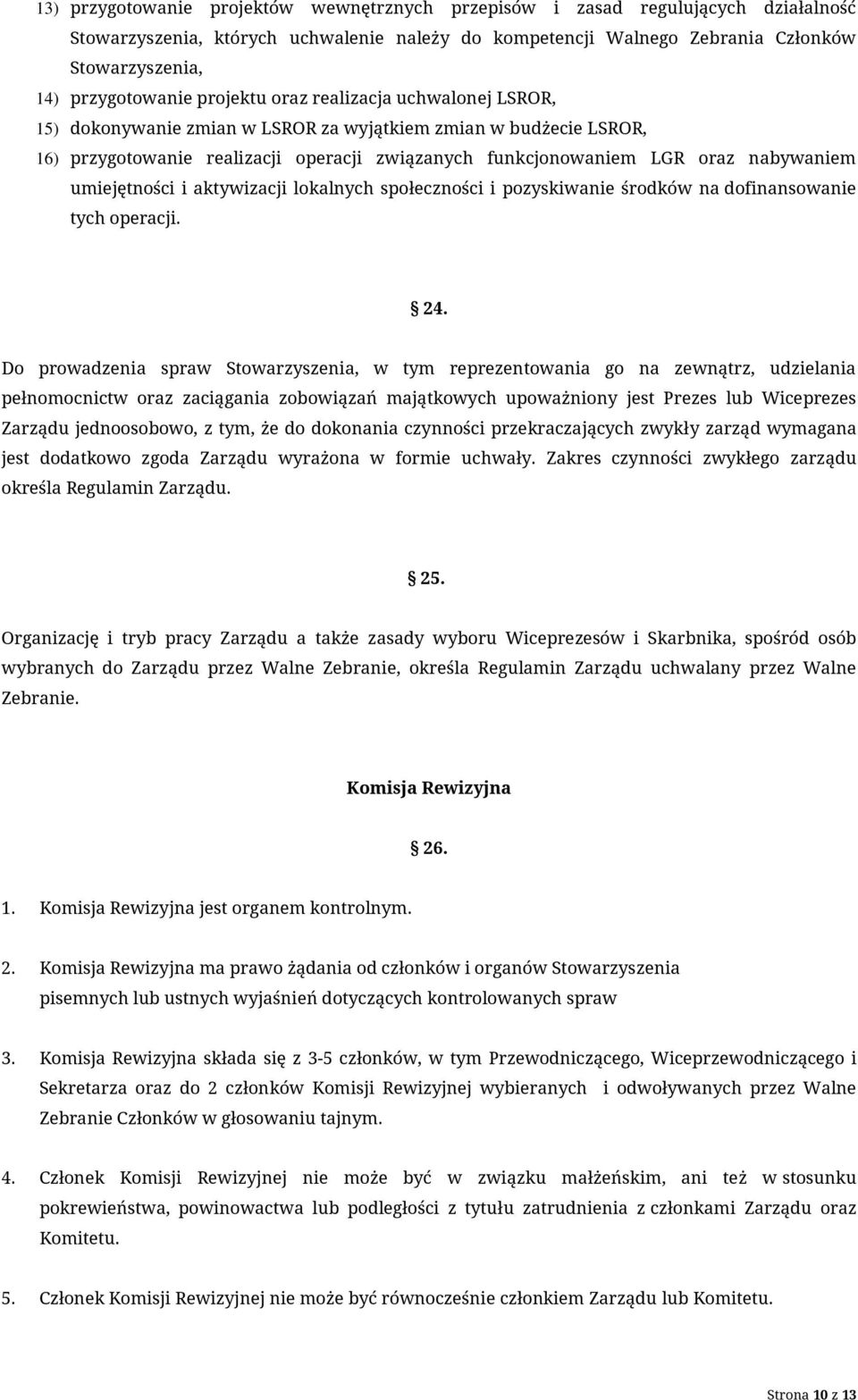 nabywaniem umiejętności i aktywizacji lokalnych społeczności i pozyskiwanie środków na dofinansowanie tych operacji. 24.