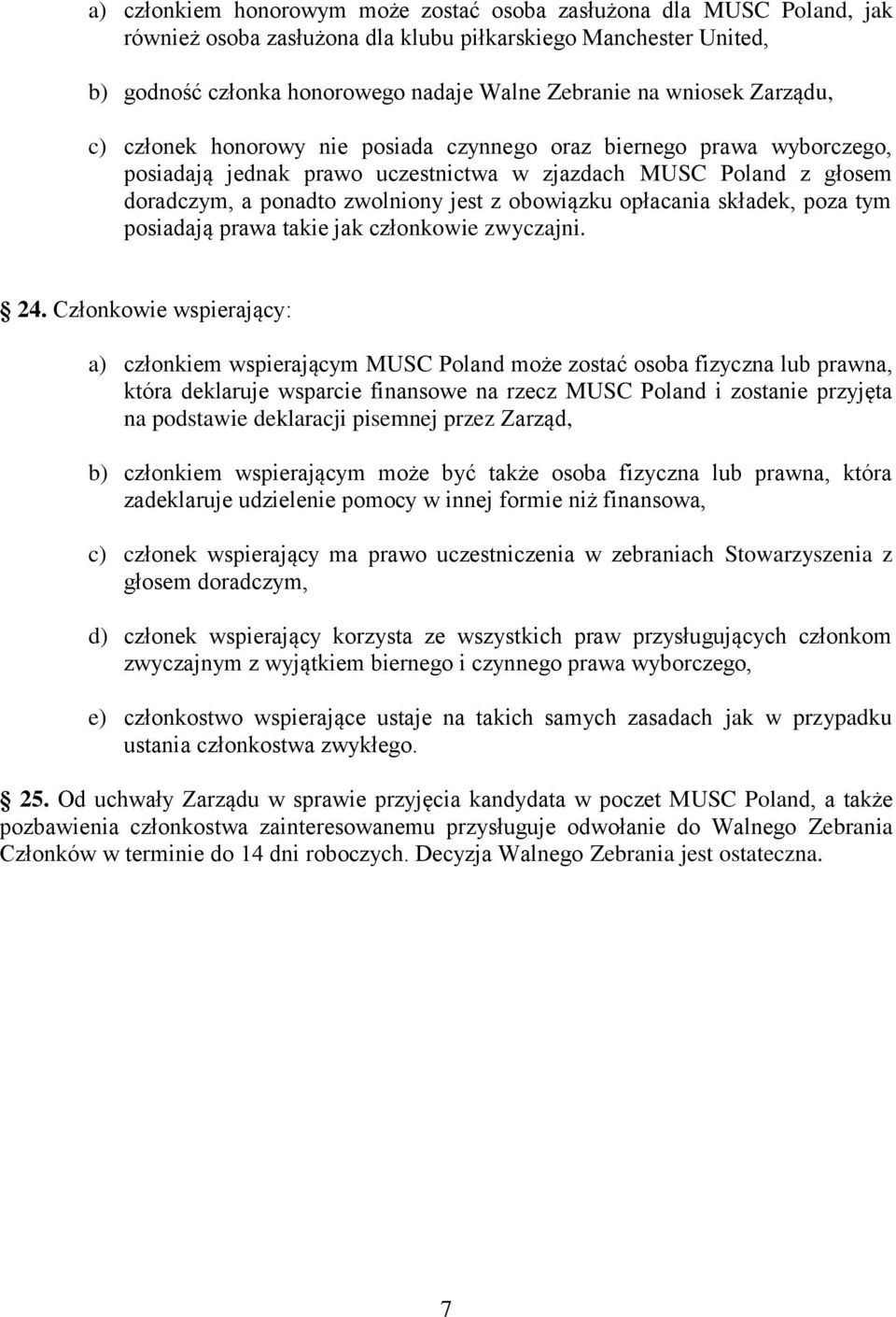 obowiązku opłacania składek, poza tym posiadają prawa takie jak członkowie zwyczajni. 24.