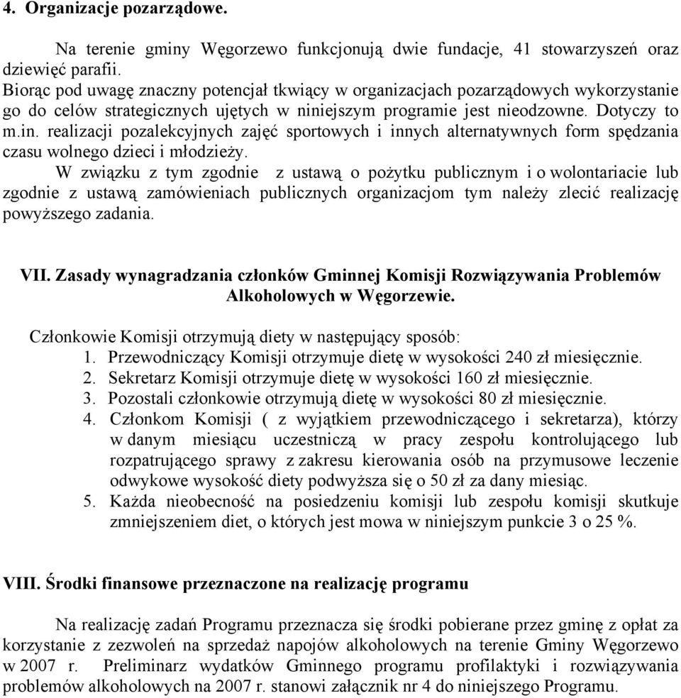 ejszym programie jest nieodzowne. Dotyczy to m.in. realizacji pozalekcyjnych zajęć sportowych i innych alternatywnych form spędzania czasu wolnego dzieci i młodzieży.