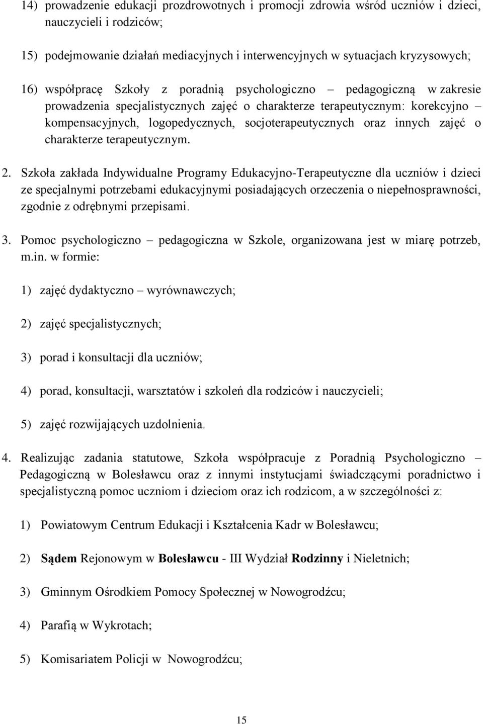 oraz innych zajęć o charakterze terapeutycznym. 2.
