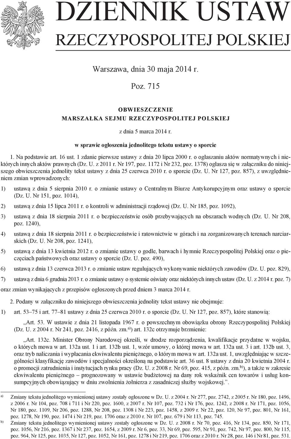 o ogłaszaniu aktów normatywnych i niektórych innych aktów prawnych (Dz. U. z 2011 r. Nr 197, poz. 1172 i Nr 232, poz.