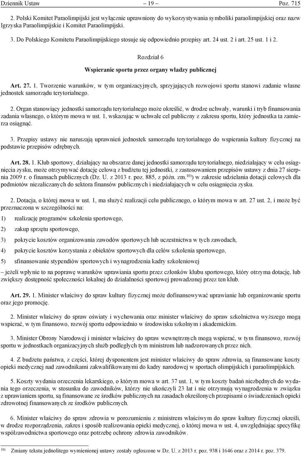 i 2. Rozdział 6 Wspieranie sportu przez organy władzy publicznej Art. 27. 1.