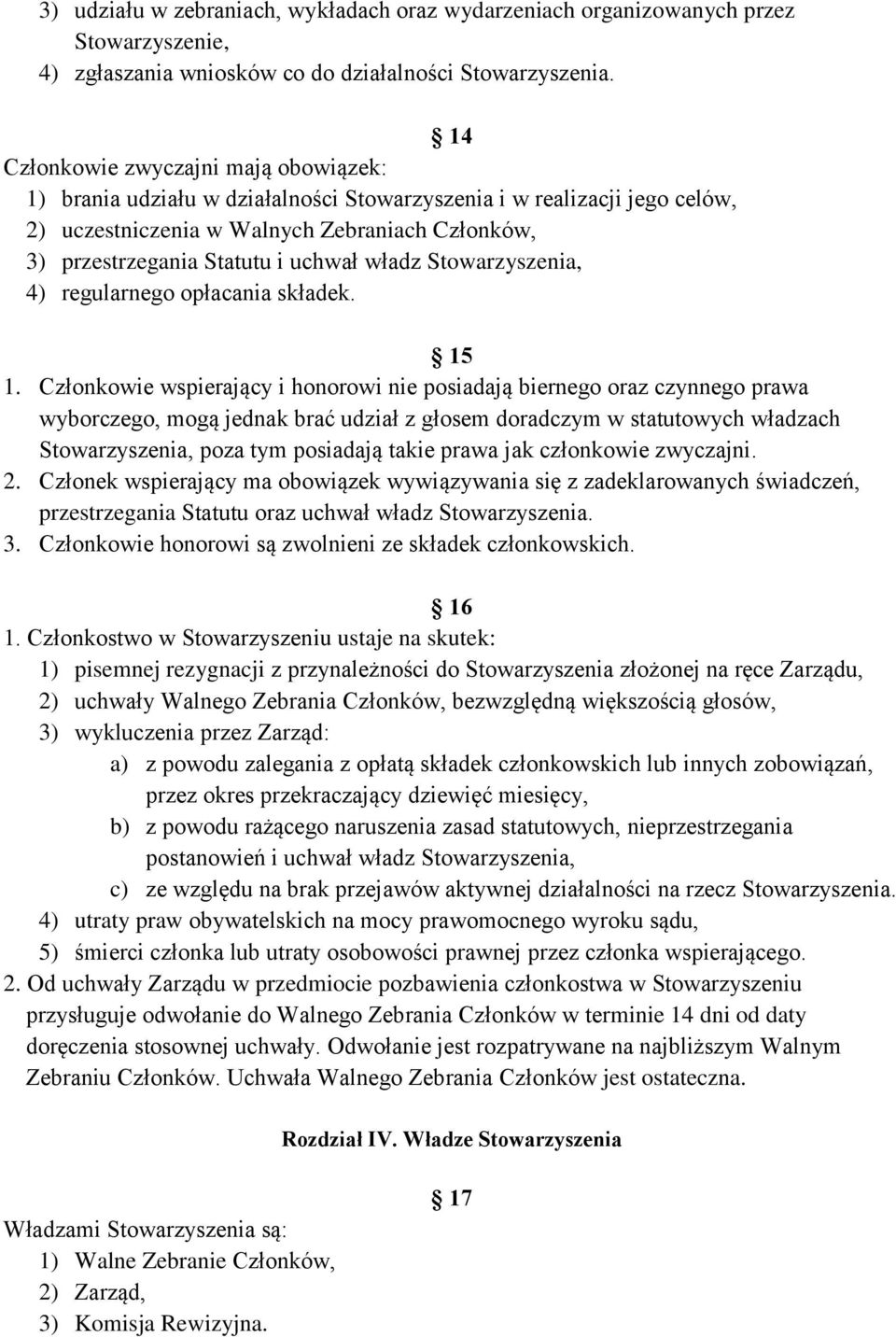 władz Stowarzyszenia, 4) regularnego opłacania składek. 15 1.