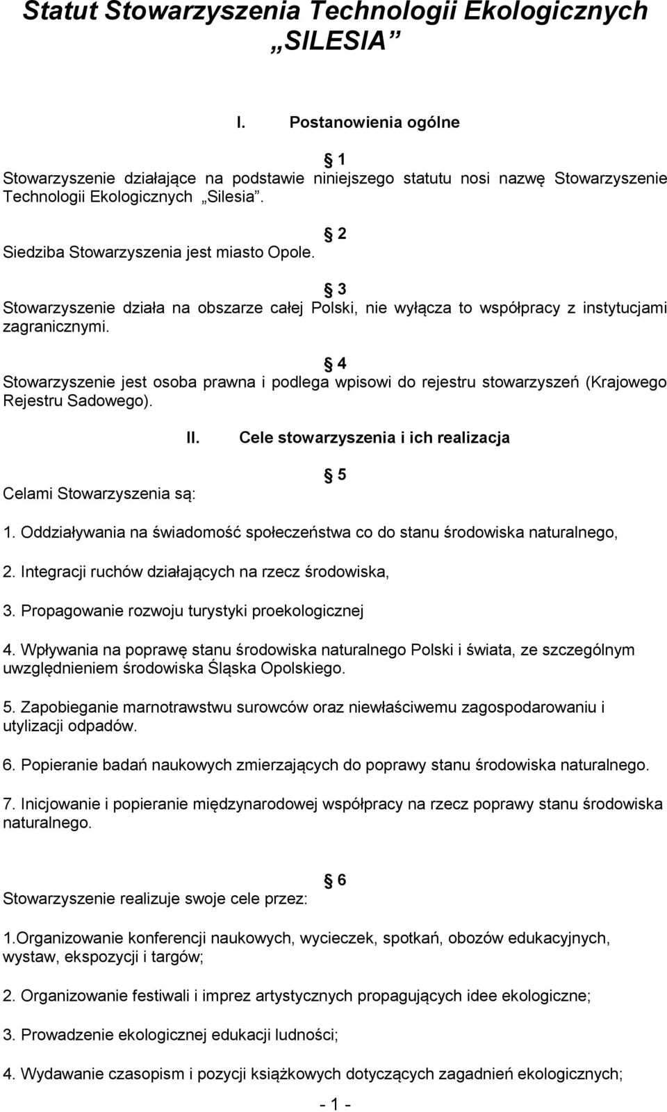 2 3 Stowarzyszenie działa na obszarze całej Polski, nie wyłącza to współpracy z instytucjami zagranicznymi.