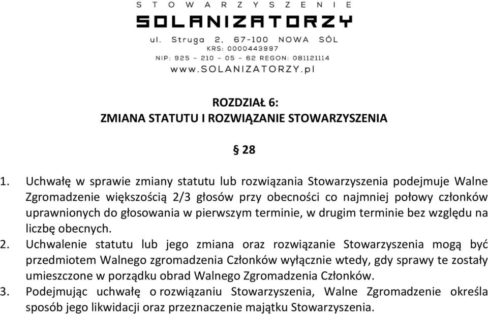 uprawnionych do głosowania w pierwszym terminie, w drugim terminie bez względu na liczbę obecnych. 2.