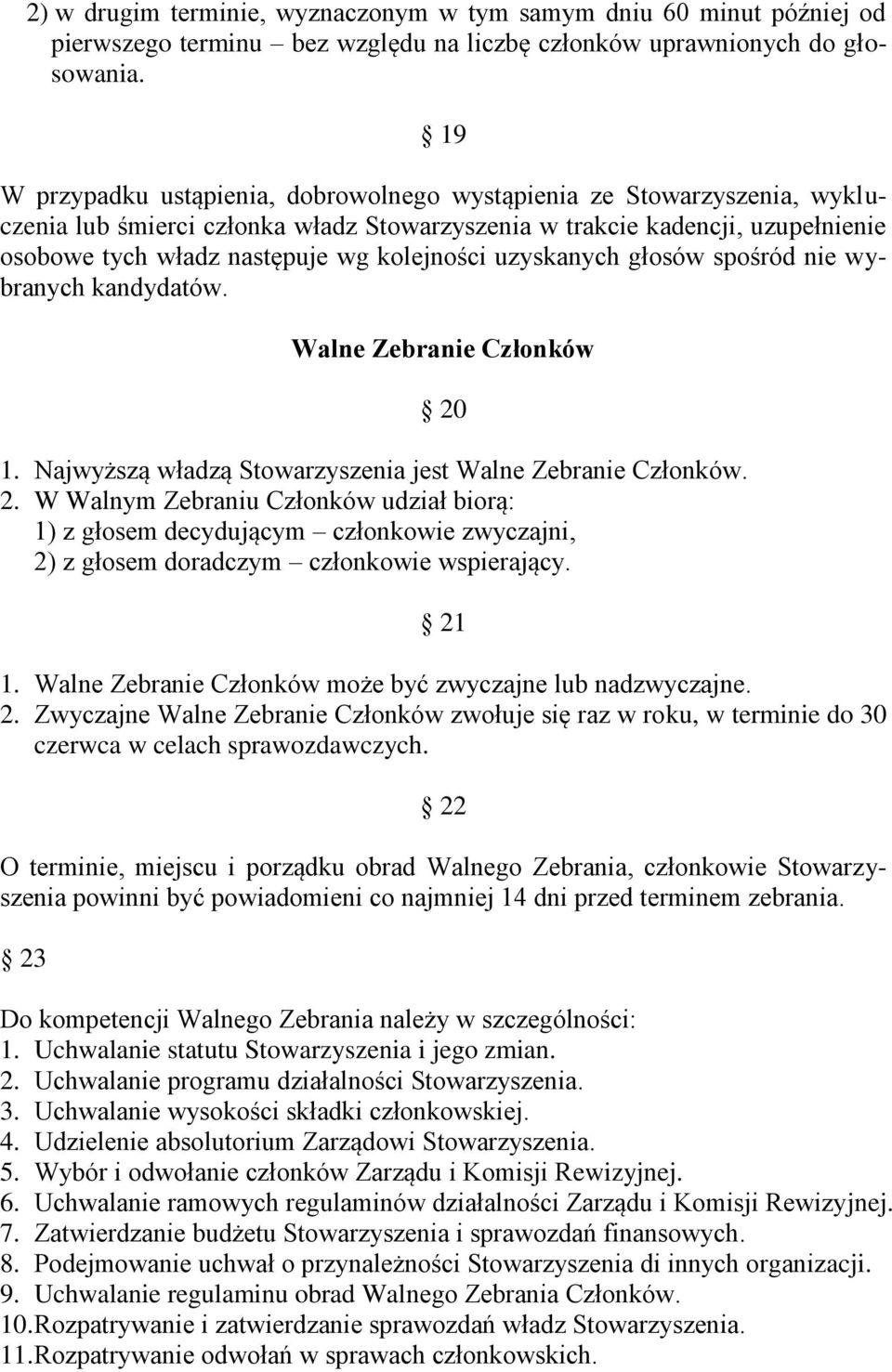 uzyskanych głosów spośród nie wybranych kandydatów. Walne Zebranie Członków 20