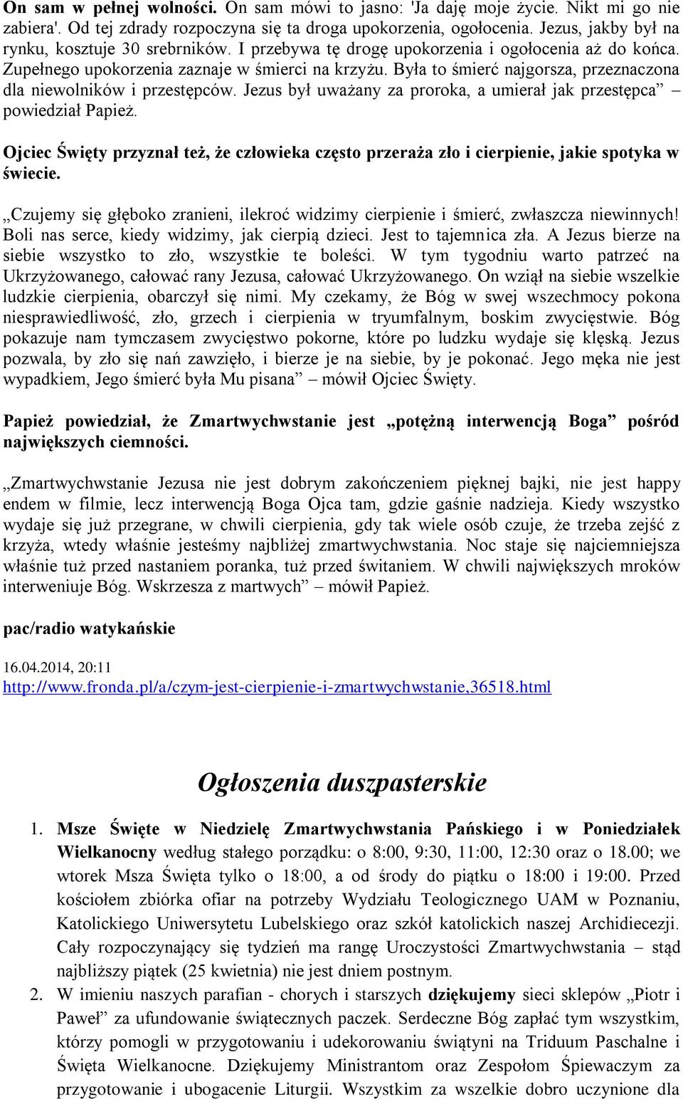 Była to śmierć najgorsza, przeznaczona dla niewolników i przestępców. Jezus był uważany za proroka, a umierał jak przestępca powiedział Papież.