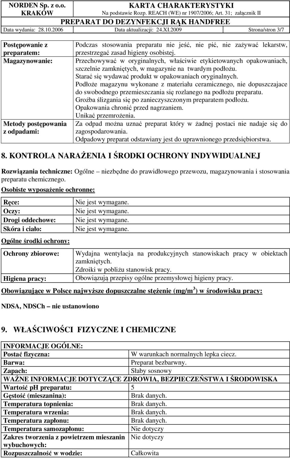 osobistej. Przechowywać w oryginalnych, właściwie etykietowanych opakowaniach, szczelnie zamkniętych, w magazynie na twardym podłożu. Starać się wydawać produkt w opakowaniach oryginalnych.