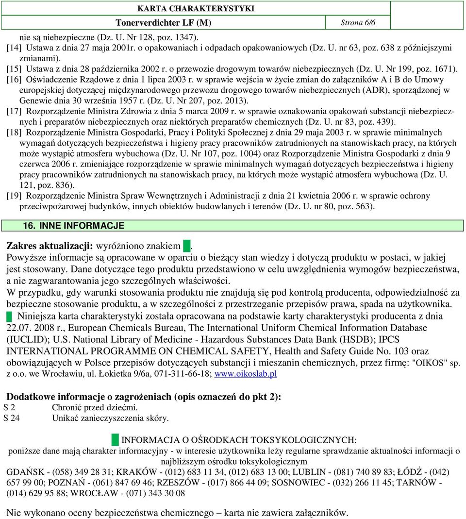 w sprawie wejścia w Ŝycie zmian do załączników A i B do Umowy europejskiej dotyczącej międzynarodowego przewozu drogowego towarów niebezpiecznych (ADR), sporządzonej w Genewie dnia 30 września 1957 r.