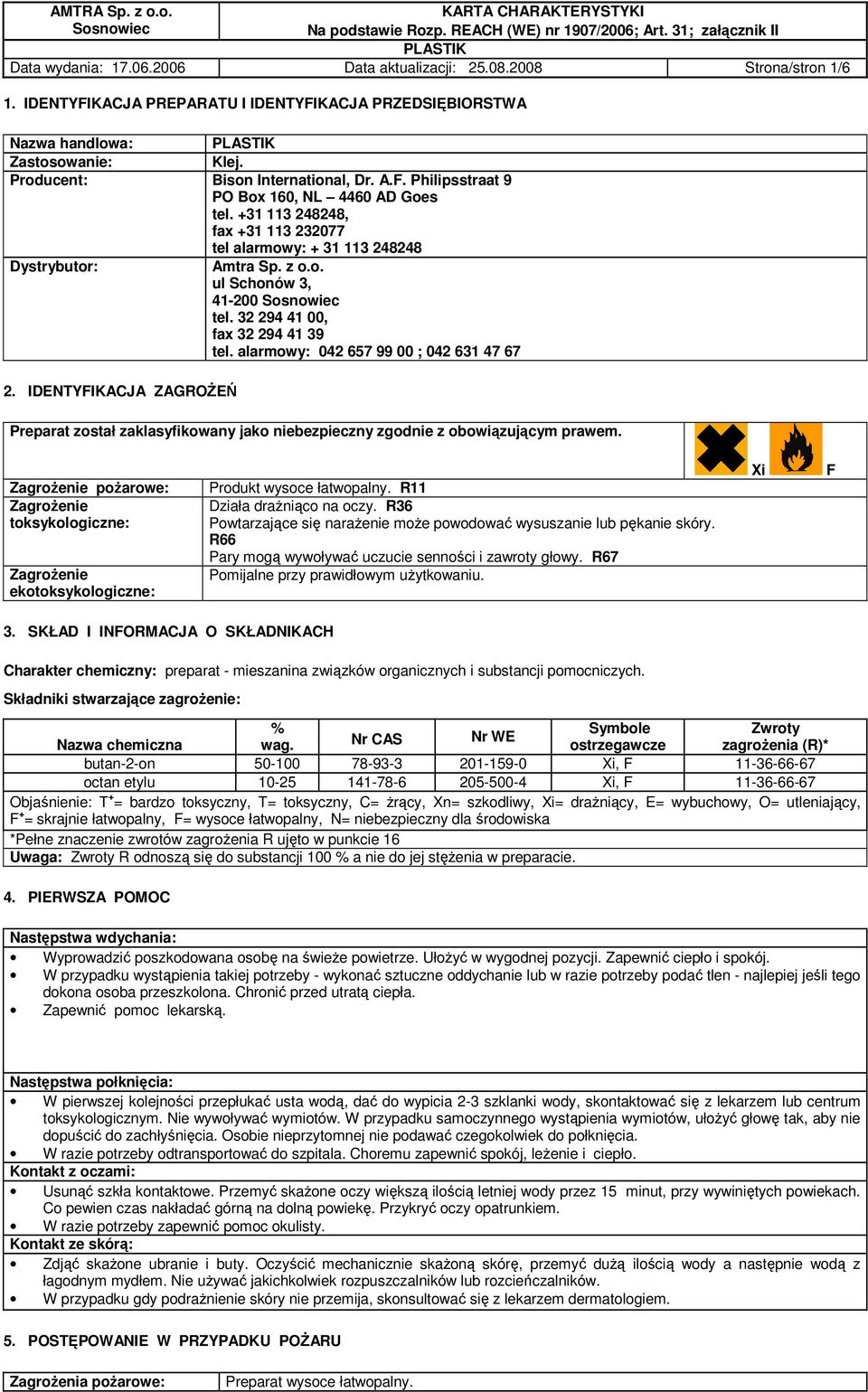 32 294 41 00, fax 32 294 41 39 tel. alarmowy: 042 657 99 00 ; 042 631 47 67 2. IDENTYFIKACJA ZAGROśEŃ Preparat został zaklasyfikowany jako niebezpieczny zgodnie z obowiązującym prawem.