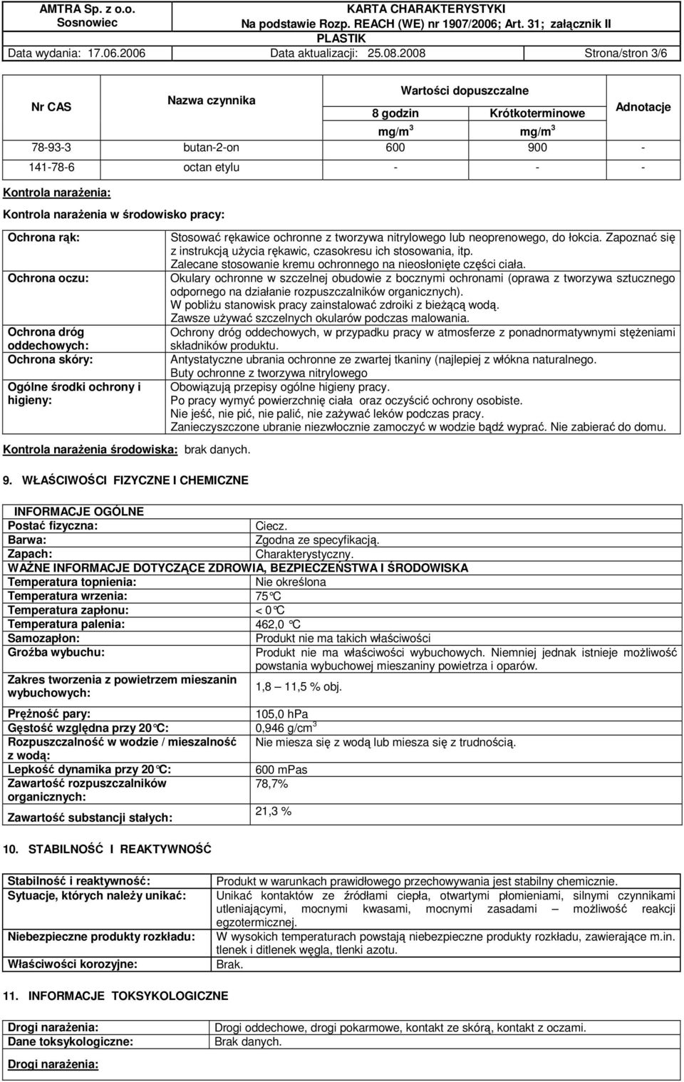 naraŝenia w środowisko pracy: Ochrona rąk: Ochrona oczu: Ochrona dróg oddechowych: Ochrona skóry: Ogólne środki ochrony i higieny: Kontrola naraŝenia środowiska: brak danych. 9.