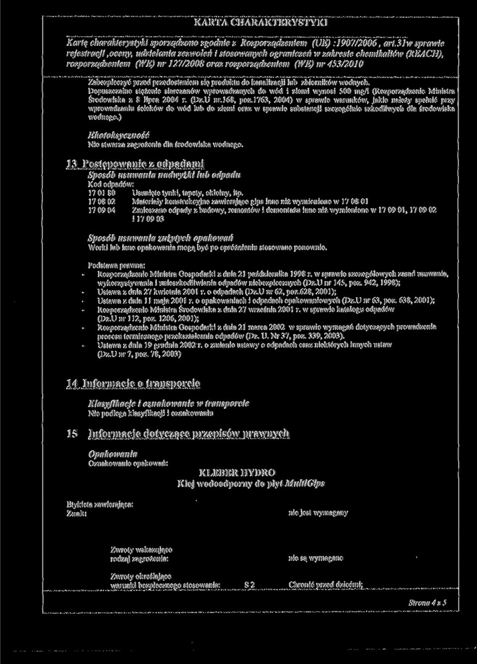 1763, 2004) w sprawie warunków, jakie należy spełnić przy wprowadzaniu ścieków do wód lub do ziemi oraz w sprawie substancji szczególnie szkodliwych dla środowiska wodnego.