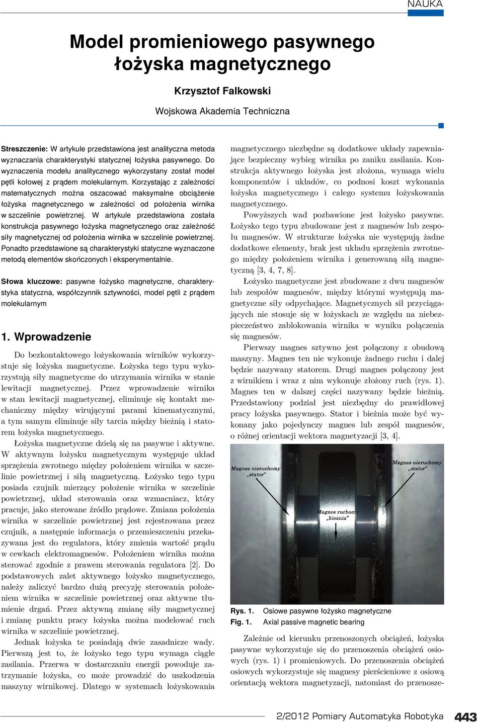 Korzstając z zależności matematcznch można oszacować maksmalne obciążenie łożska magnetcznego w zależności od położenia wirnika w szczelie powietrznej.
