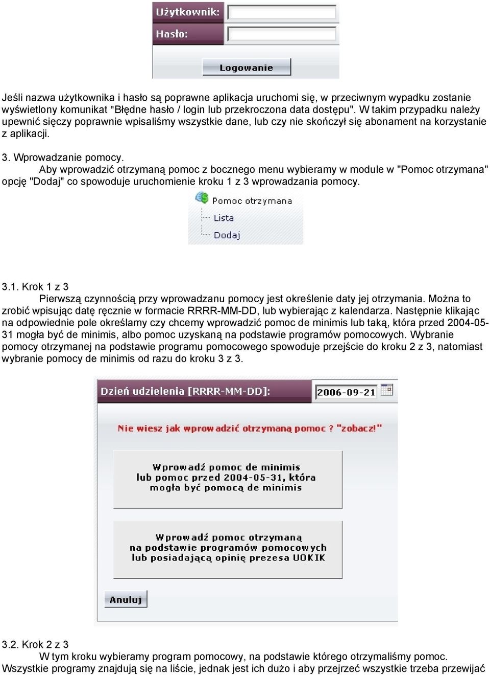 Aby wprowadzić otrzymaną pomoc z bocznego menu wybieramy w module w "Pomoc otrzymana" opcję "Dodaj" co spowoduje uruchomienie kroku 1 