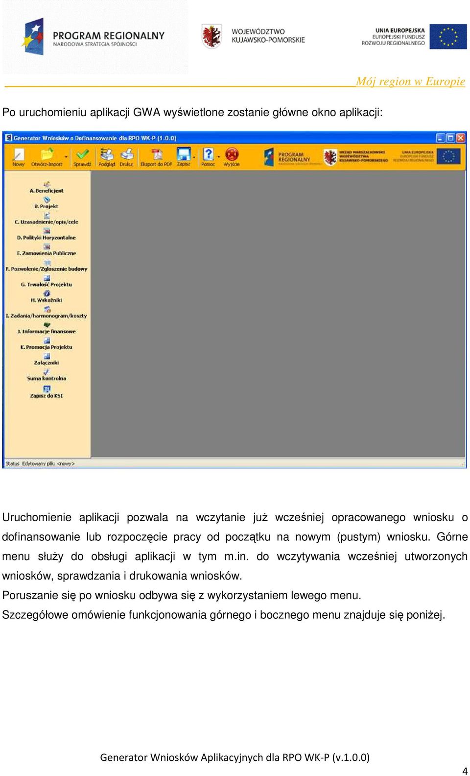 Górne menu słuŝy do obsługi aplikacji w tym m.in.