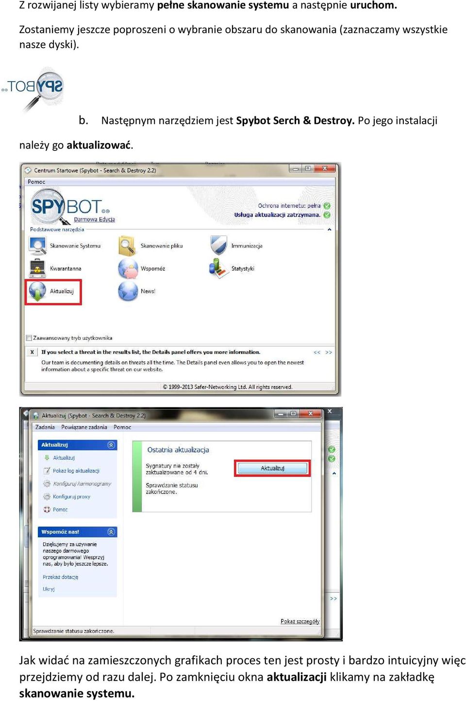 należy go aktualizować. b. Następnym narzędziem jest Spybot Serch & Destroy.