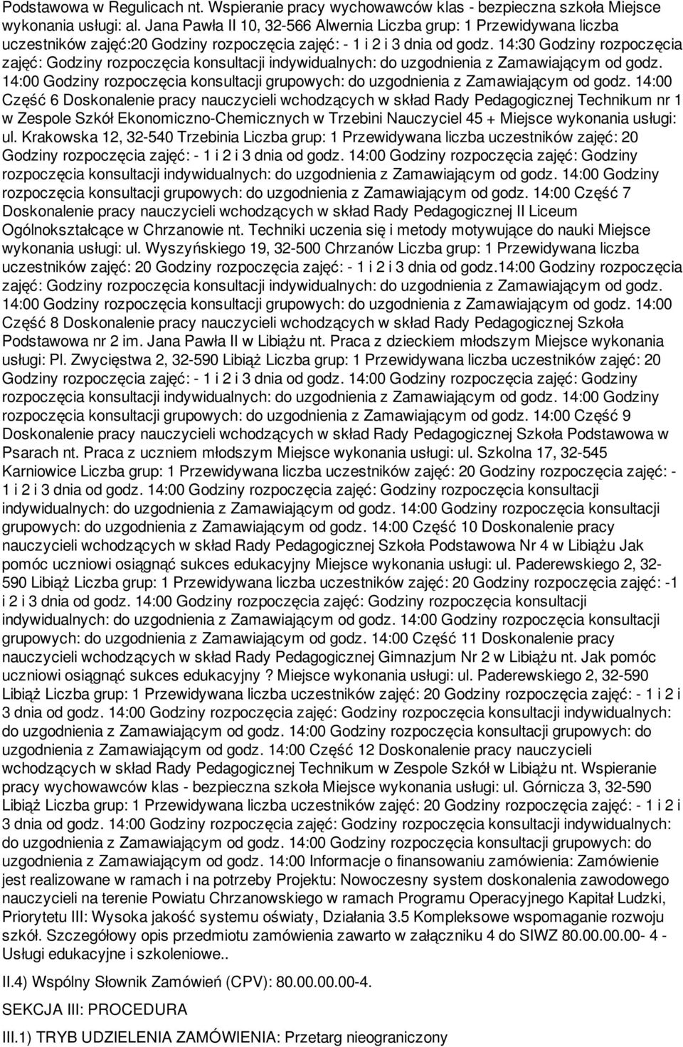 14:30 Godziny rozpoczęcia Część 6 Doskonalenie pracy nauczycieli wchodzących w skład Rady Pedagogicznej Technikum nr 1 w Zespole Szkół Ekonomiczno-Chemicznych w Trzebini Nauczyciel 45 + Miejsce