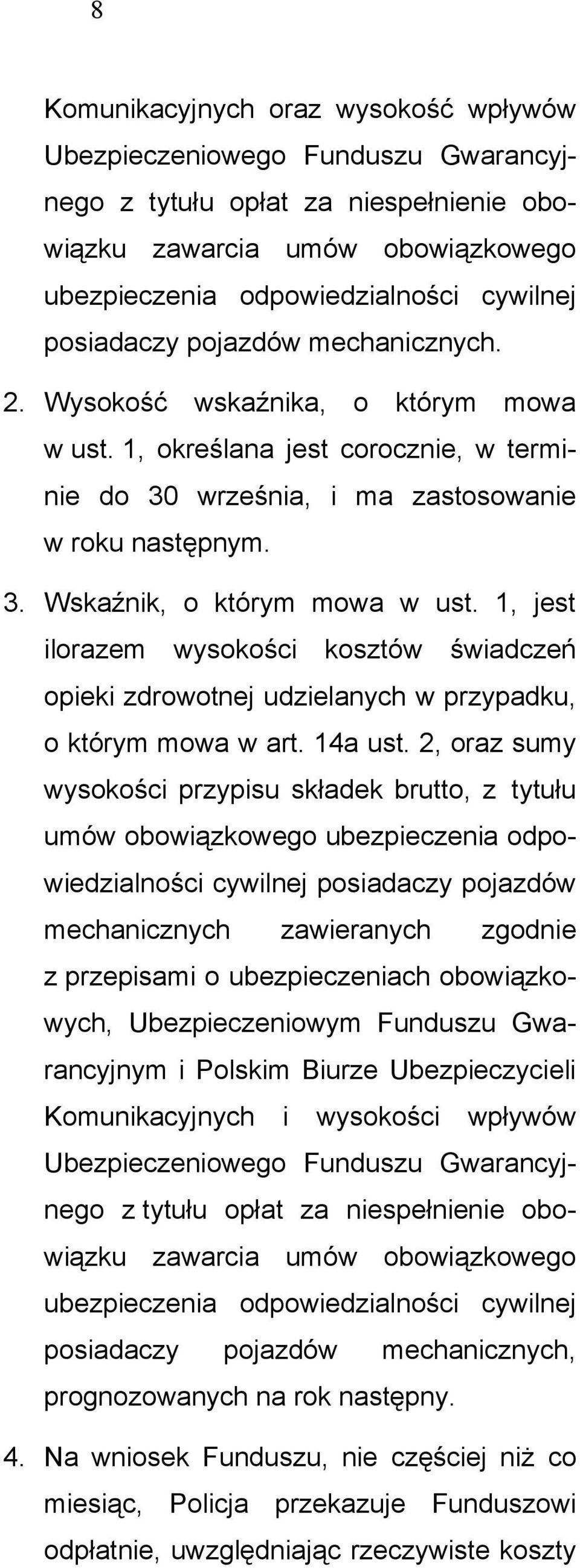 1, jest ilorazem wysokości kosztów świadczeń opieki zdrowotnej udzielanych w przypadku, o którym mowa w art. 14a ust.