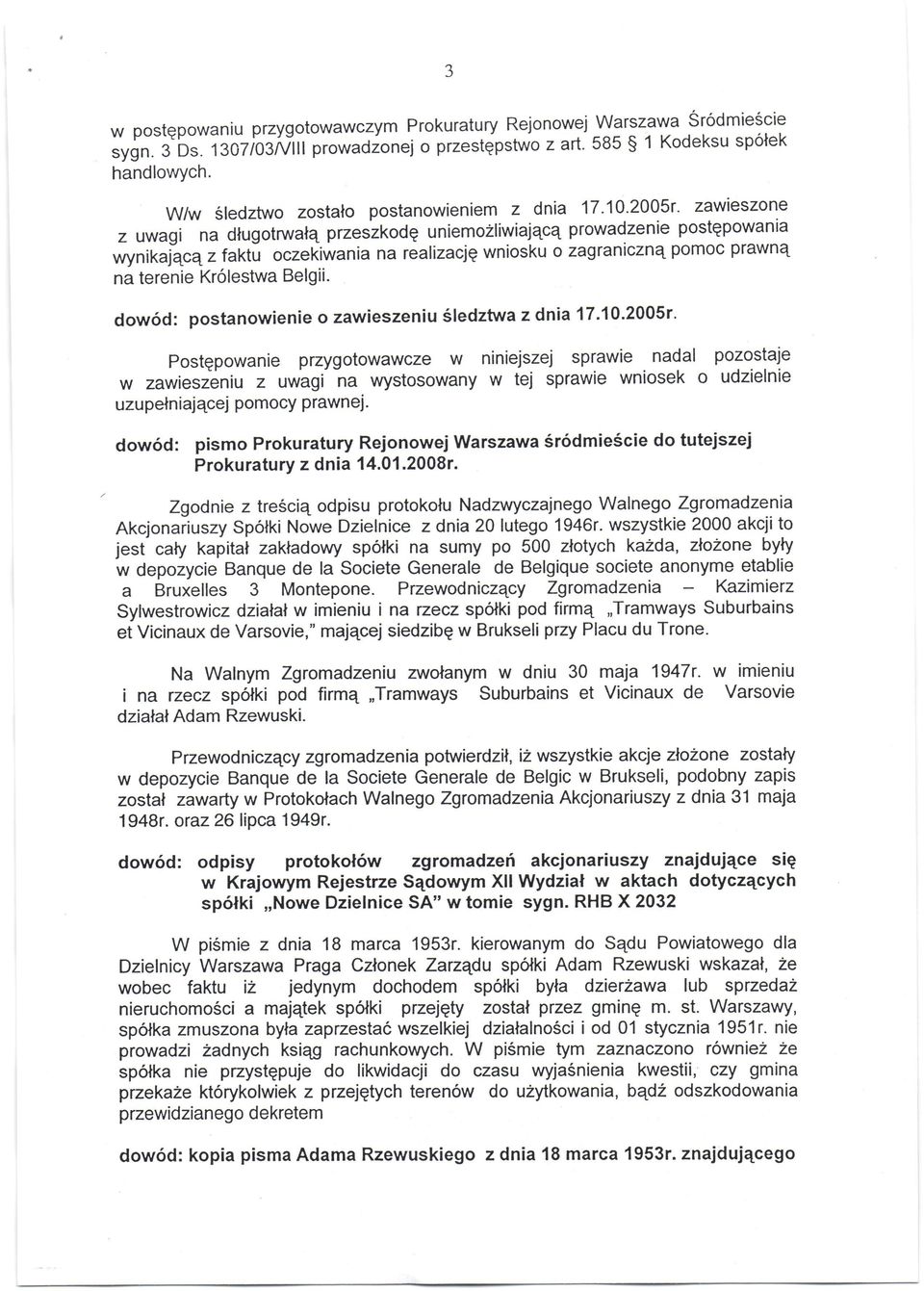 2005r- zawieszone z uwagi na drugotrw alq przeszkodq uniemo2liwiajqcq prowadzenie postqpowania wynikaiicq z faktu oczekiwania na realizacig wniosku o zagranicznq pomoc prawne na terenie Kr6lestwa