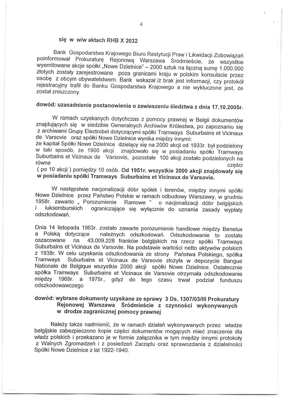 Bank wskazal i2 brakjest inform aqi, czy protokol rejestracyjny trafil do Banku Gospodarstwa Krajowego a nie wykluczone jest, ze zostal zniszczony.