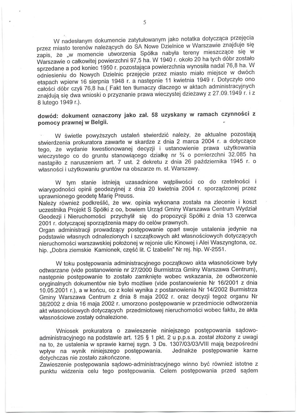 pozostajqca powierzchnia wynosila nadal 76'8 dwoch w odniesieniu do Nowych Dzielnic przelgiie pzez miasto mialo miejsce ono etapach wpierw 16 sierpnia 1948 i. ahastqpnie 11 kwietnia 1949 r.