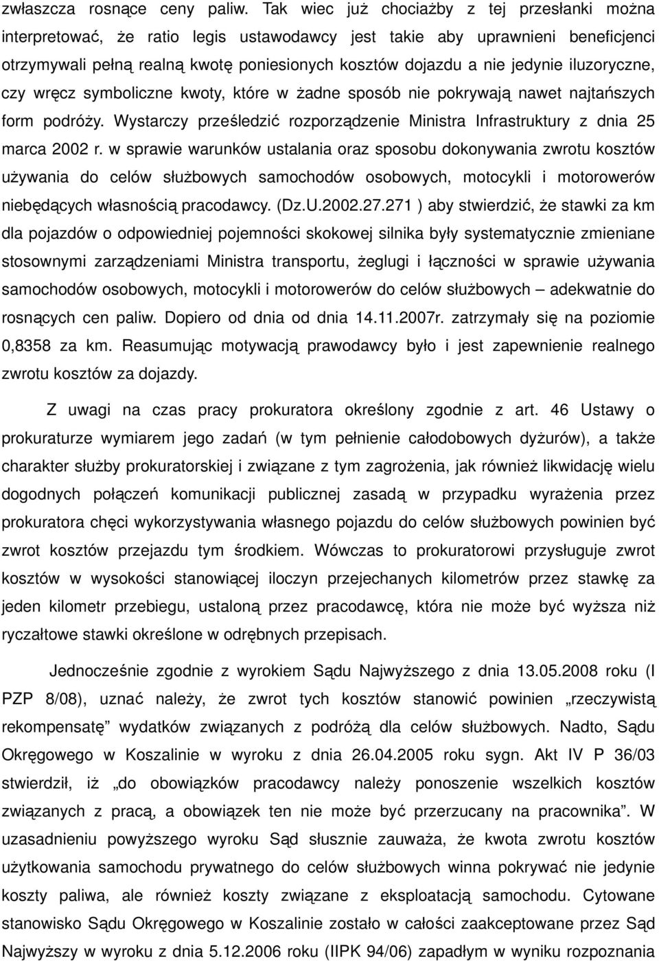 jedynie iluzoryczne, czy wręcz symboliczne kwoty, które w Ŝadne sposób nie pokrywają nawet najtańszych form podróŝy.