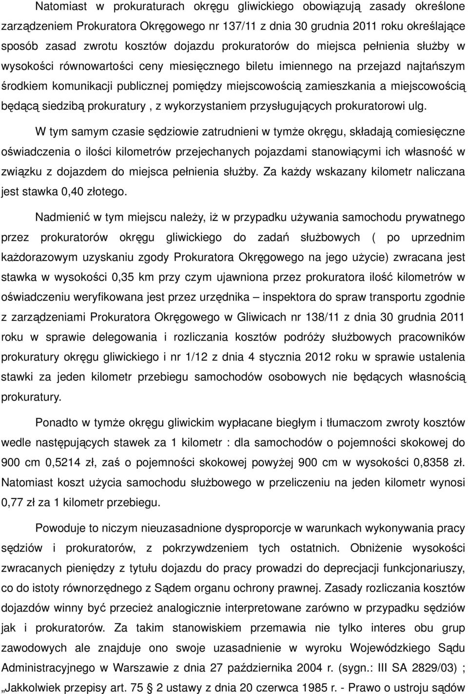 miejscowością będącą siedzibą prokuratury, z wykorzystaniem przysługujących prokuratorowi ulg.