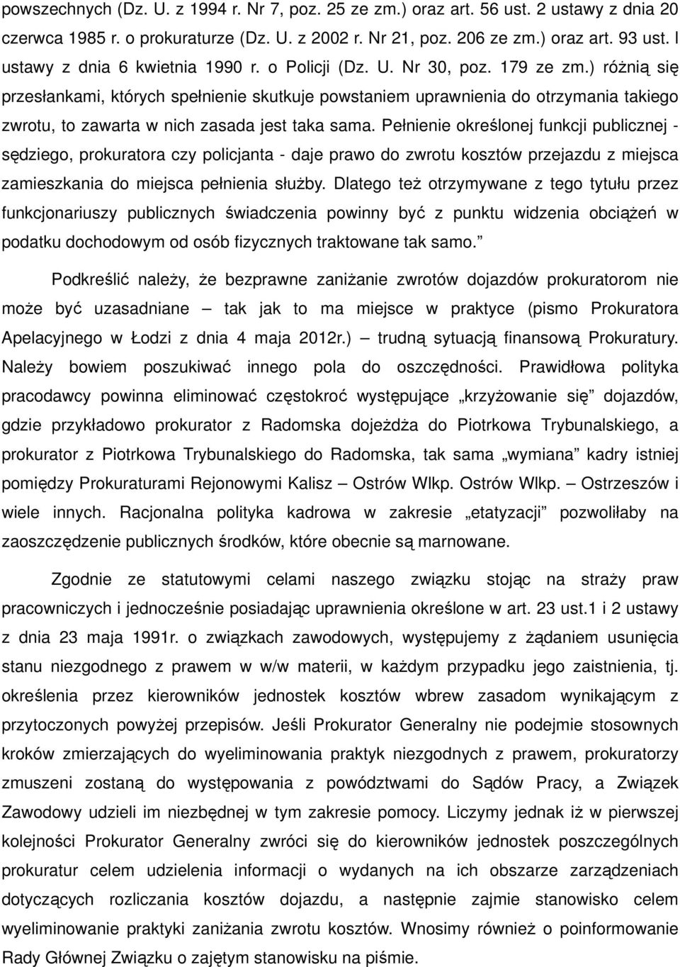 ) róŝnią się przesłankami, których spełnienie skutkuje powstaniem uprawnienia do otrzymania takiego zwrotu, to zawarta w nich zasada jest taka sama.