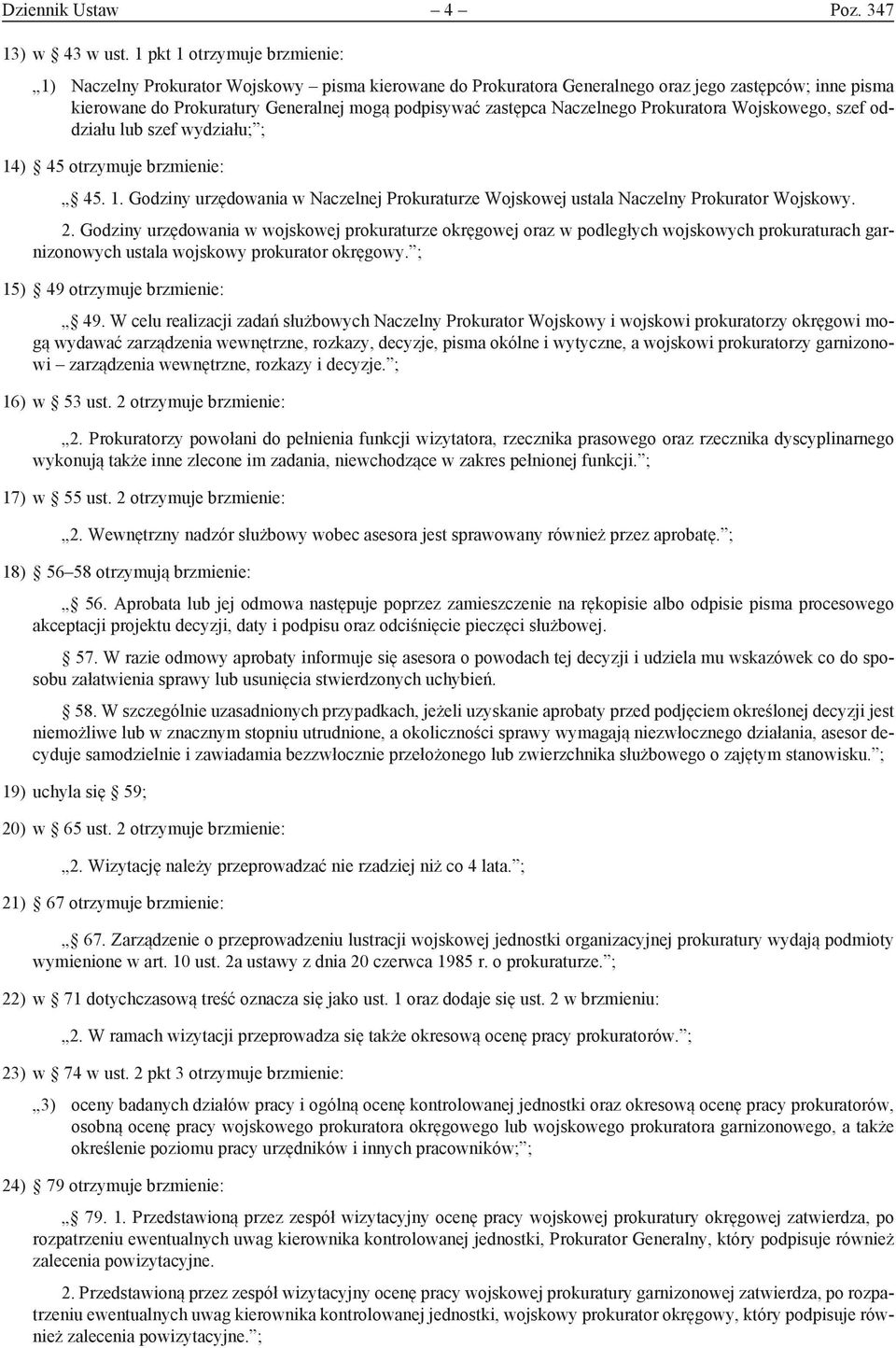 Naczelnego Prokuratora Wojskowego, szef oddziału lub szef wydziału; ; 14) 45 otrzymuje brzmienie: 45. 1. Godziny urzędowania w Naczelnej Prokuraturze Wojskowej ustala Naczelny Prokurator Wojskowy. 2.