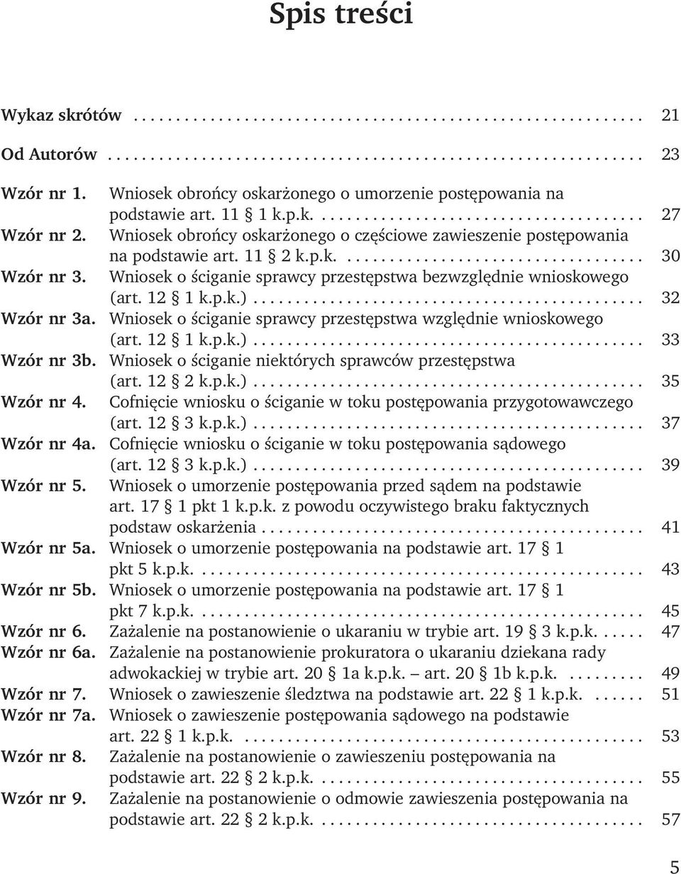 Wniosek obrońcy oskarżonego o częściowe zawieszenie postępowania na podstawie art. 11 2 k.p.k.................................... 30 Wzór nr 3.