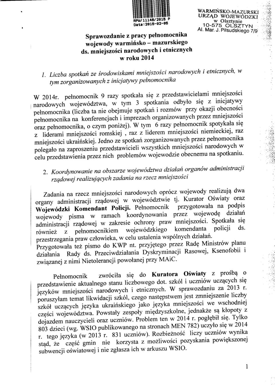 Liczba spotkan ze srodowiskami mniejszosci narodowych i etnicznych, w tym zorganizowanych z inicjatywy pelnomocnika W 2014r. peinomocnik 9 razy spotkata si?