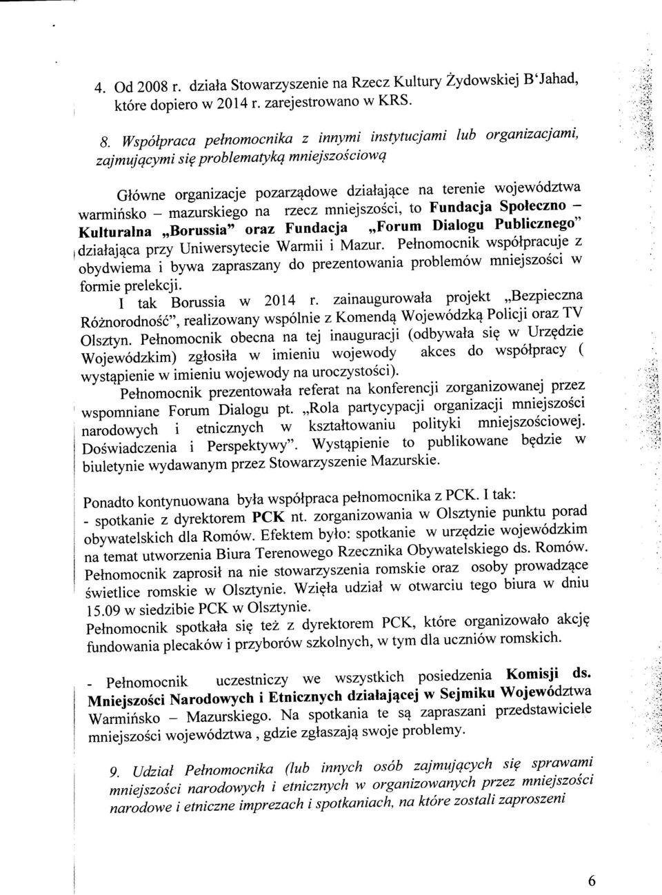 rzecz mniejszosci, to Fundacja Spoleczno - Kulturalna Borussia" oraz Fundacja Foruni Dialogu Publicznego" jdzialaj^ca przy Uniwersytecie Warmii i Mazur.